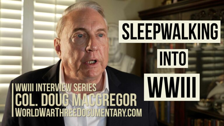 Sleepwalking into WWIII | Col. Doug Macgregor
