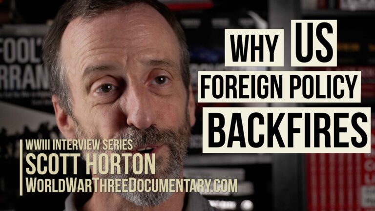 Why U.S. Foreign Policy Backfires | Scott Horton